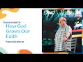 "How God Grows Our Faith" with Pastor Rick Warren