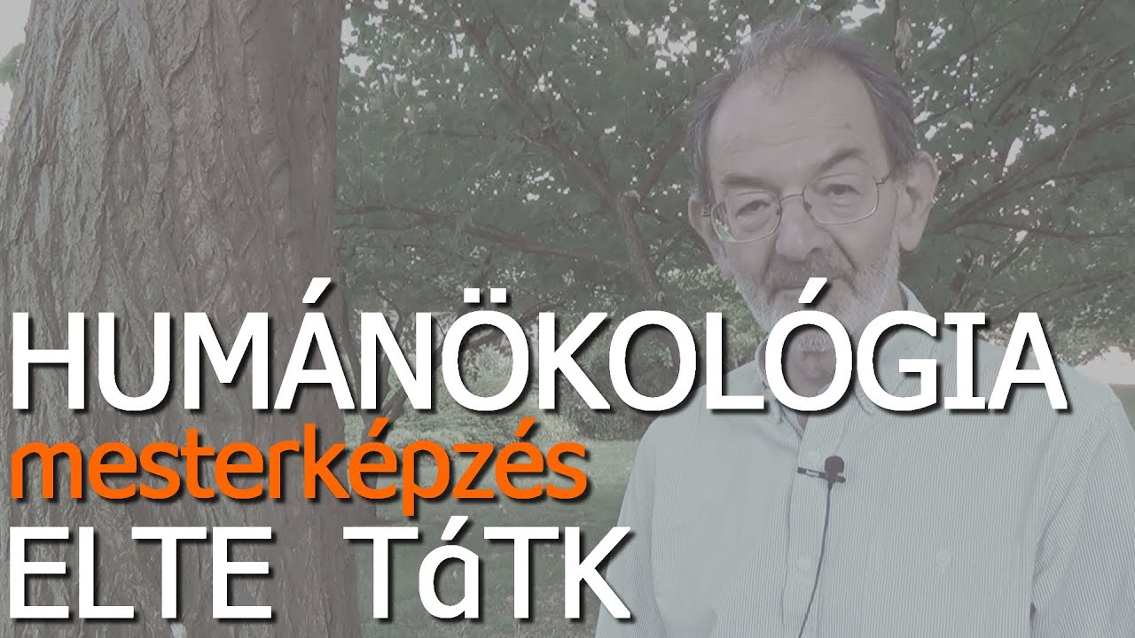 ELTE Humánökológia: Bemutatkozás elte humánökológia mesterszak órák