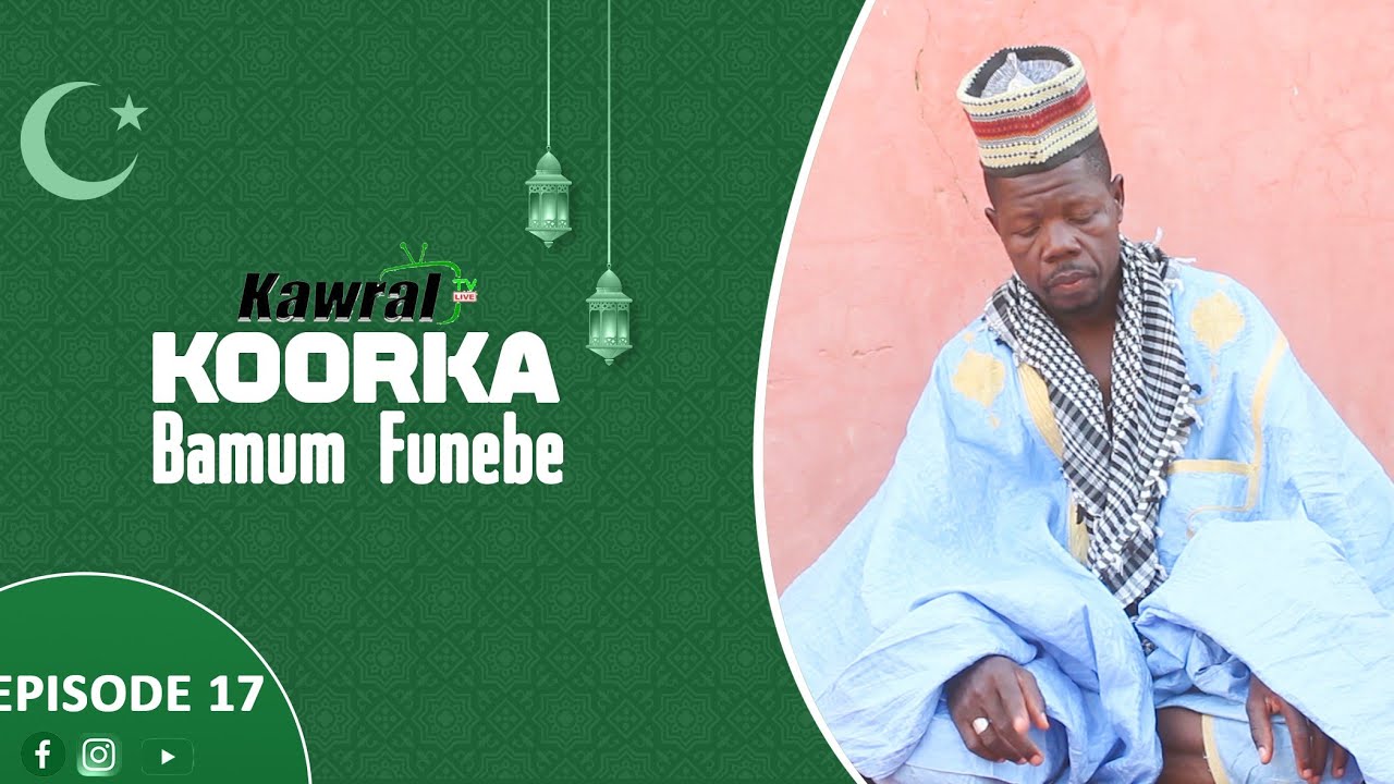 KOORKA BAMUM FUNEBE KBF EPISODE 17
