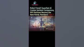 Robot Friend! Superfast AI Creates Sentient Companions, Will Machines Become Next Family Members? P7