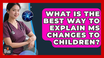 What Is The Best Way To Explain MS Changes To Children? - MS Support Network