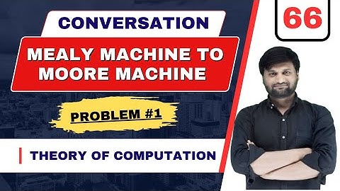 Conversation of Mealy Machine to Moore Machine ⚡AUTOMATA🔥TOC⚡FLAT⚡ Problem-1