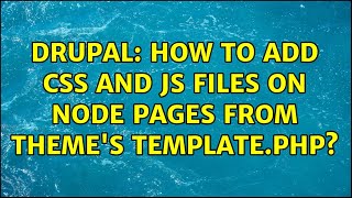 Drupal: How to add CSS and JS files on node pages from theme's template.php? (2 Solutions!!)