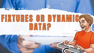 Should You Use Fixtures Or Generate Dynamic Data For Your Software Tests
