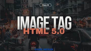 HTML IMAGE TAG EXPLAINED | HTML 5.0