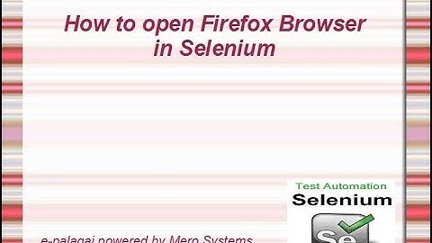 Selenium Training for Beginners - How to open Firefox Browser - Part 7