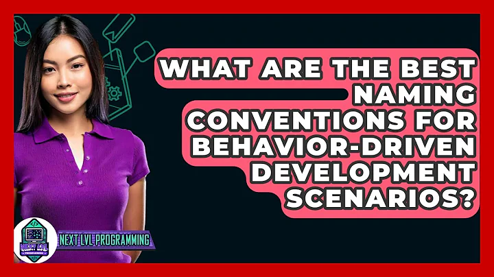 What Are The Best Naming Conventions For Behavior-Driven Development Scenarios?
