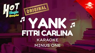 ORIGINAL AUDIO | YANK - FITRI CARLINA [KARAOKE MINUS ONE]