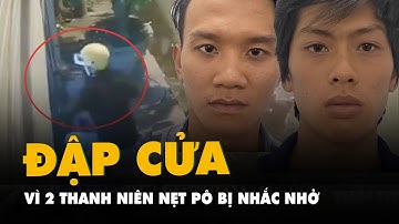 Bị nhắc nhở vì nẹt pô, hai thanh niên đập bể cửa kính nhà dân