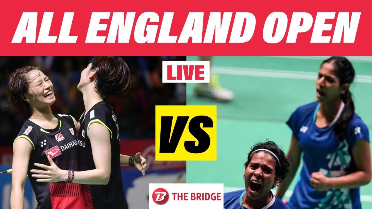 Treesa-Gayatri vs Fukushima-Hirota All England Open Badminton BWF The Bridge