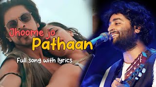 Arijit Singh : Jhoome Jo Pathaan (Lyrics) | Sharukh | Deepika | Pathaan | Vishal, Shekhar
