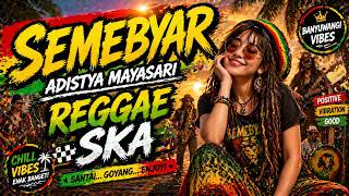 SEMEBYAR 🌴 REGGAE SKA 🎶 (THE BEST CHILL VIBES!)