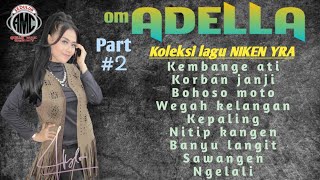 OM ADELLA - Spesial koleksi lagu NIKEN YRA || terbaru 2019 part 2
