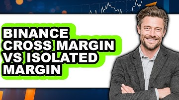 Binance Cross Margin vs Isolated Margin - Which is Better?