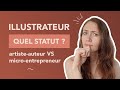 Quel statut pour être illustrateur : artiste-auteur ou micro-entrepreneur ?