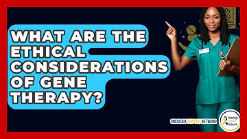 What Are The Ethical Considerations Of Gene Therapy? - Oncology Support Network