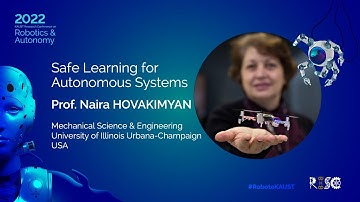 Prof. Naira Hovakimyan: Safe Learning for Autonomous Systems