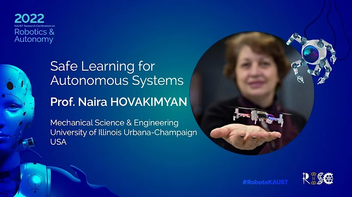 Prof. Naira Hovakimyan: Safe Learning for Autonomo...