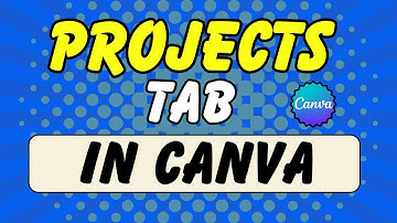 How To Use The Projects Tab In Canva