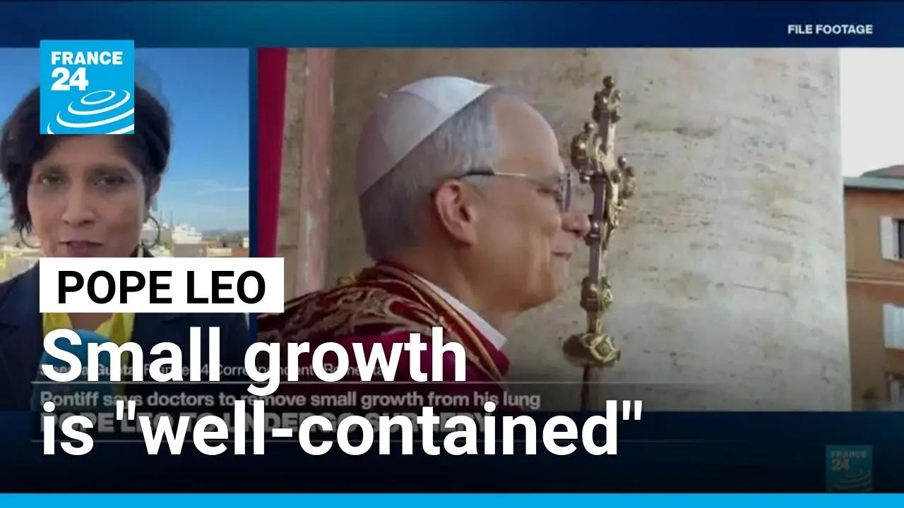 Pope Leo says he will undergo surgery for small growth on lung • FRANCE 24 English