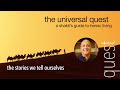 UNIVERSAL QUEST: THE STORIES AND MYTHS WE TELL OURSELVES WITH RAJA CHOUDHURY