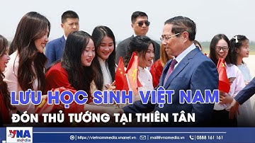 Lưu học sinh Việt Nam đón Thủ tướng Phạm Minh Chính tại Thiên Tân - VNA