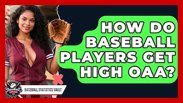 How Do Baseball Players Get High OAA? - Baseball Statistics Vault