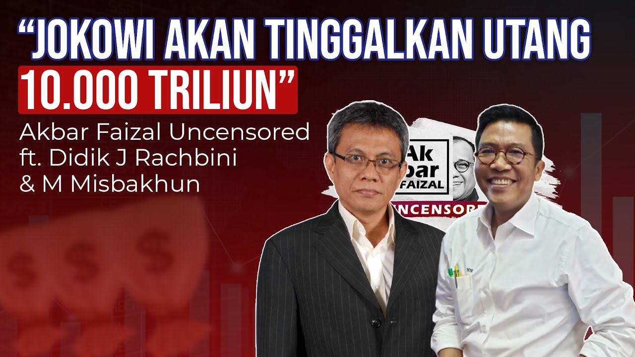 "JOKOWI AKAN TINGGALKAN UTANG 10.000 TRILIUN" | AFU FT. DIDIK J RACHBINI & M MISBAKHUN