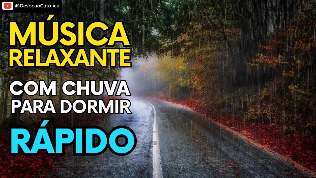 MÚSICA RELAXANTE COM SOM DE CHUVA PARA DORMIR RÁPIDO - YouTube