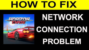 How To Fix Horizon Chase App Network Connection Problem Android | Horizon Chase No Internet Error