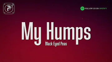 The Black Eyed Peas - My Humps (Lyrics)