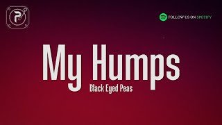 The Black Eyed Peas - My Humps (Lyrics)