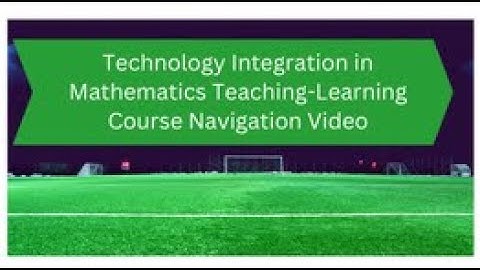 Integrating Technology in Teaching-Learning Mathematics Ph.D. Course Navigation Video