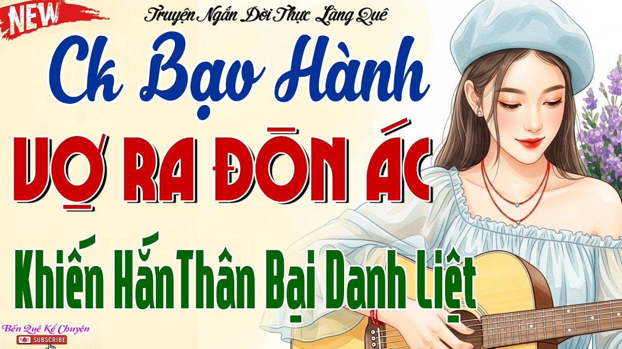 BỊ CHỒNG BẠO HÀNH TÀN NHẪN, NGƯỜI VỢ TUNG ĐÒN KHIẾN HẮN THÂN BẠI DANH LIỆT - Kể chuyện đêm khuya
