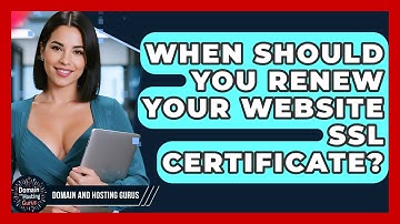 When Should You Renew Your Website SSL Certificate? - Domain And Hosting Gurus