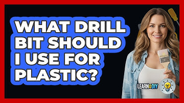 What Drill Bit Should I Use For Plastic?
