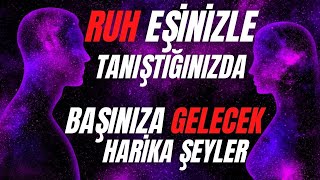 Ruh Eşinizle Tanıştığınızda Başınıza Gelecek Harika Şeyler Resimi