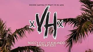 Booty Call Vs Kikando - Whisnu Santika Ft Bravy Vs DJ AMG (VH Mashup Edit)
