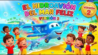 El Hidroavión del Mar Feliz V2 - Canciones de Aviones para Niños | Música Infantil para Bailar
