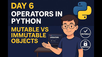 Operators in Python Deep Dive + Mutable vs Immutable Explained | Python Tutorial | Day6 #perlbabu
