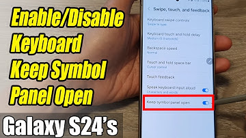 Galaxy S24/S24+/Ultra: How to Enable/Disable Keyboard Keep Symbol Panel Open