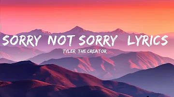 Tyler, The Creator - Sorry, Not Sorry | Lyrics  | Peso Songs