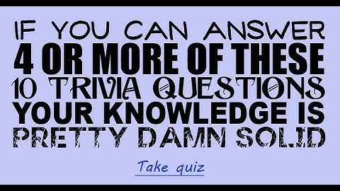 Ultimate Trivia Challenge: Test Your Knowledge with 10 Fun Questions!