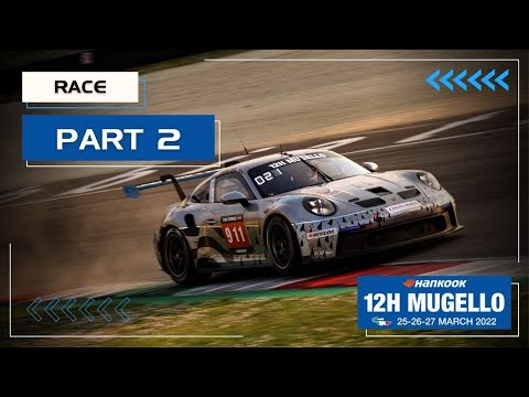 Hankook 12H MUGELLO 2022 - Race Part 2