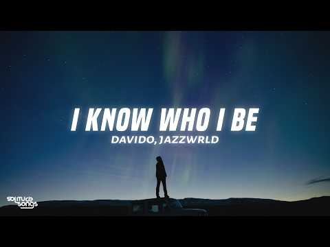 Davido - I Know Who I Be (Lyrics) ft. JAZZWRLD & GL_Ceejay