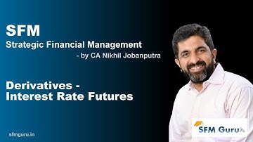 Derivatives - Interest Rate Futures | CA Final SFM (New Syllabus) Classes & Video Lectures
