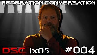 The Federation Conversation #004 - DSC 1x05 "Choose Your Pain"