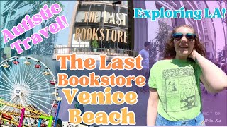 The Last Bookstore, Venice Beach & Santa Monica Pier! Autistic Travel