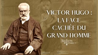 Secrets d'histoire  Victor Hugo : la face cachée du grand homme