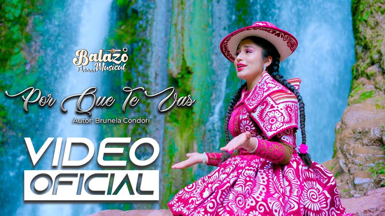 ♪ BRUNELA CONDORI  ▶ Por Que Te Vas ♫ VIDEO CLIP OFICIAL Balazo Musical